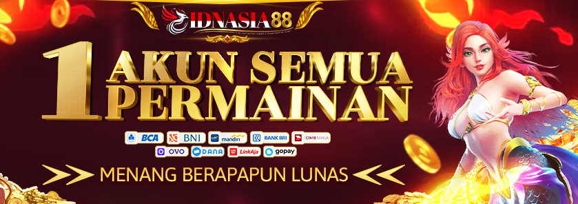 IDNASIA88 SATU AKUN UNTUK SEMUA PERMAINAN